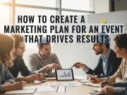 How to Create a Marketing Plan for an Event That Drives Results Event marketing strategy