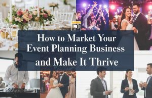 How to Market Your Event Planning Business and Make It Thrive Event planning marketing