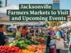 Jacksonville Farmers Markets to Visit and Upcoming Events Jacksonville farmers markets