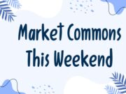 What to Do at Market Commons This Weekend Market Commons