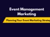 Mastering Event Management Marketing Event Management Marketing