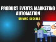 Driving Success with Product Events Marketing Automation marketing