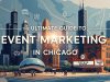The Ultimate Guide to Event Marketing in Chicago Event Marketing in Chicago