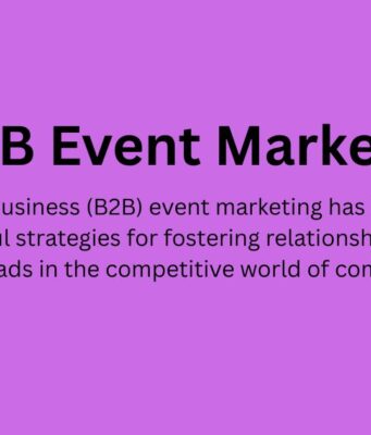 What Is B2B Event Marketing and Why Does It Matter? Event Marketing