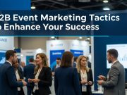 B2B Event Marketing Tactics to Enhance Your Success B2B Event Marketing Tactics
