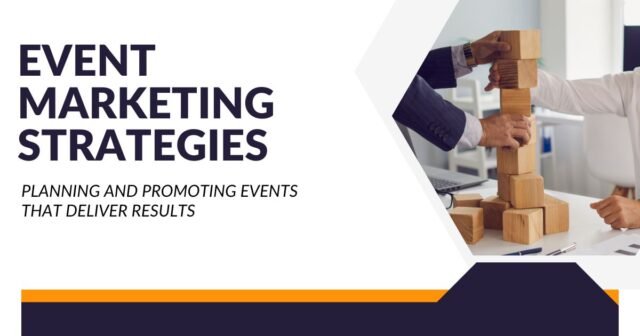 Event Marketing Strategies to Elevate Your Brand's Presence