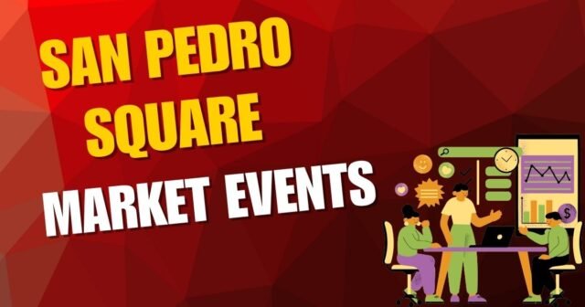 San Pedro Square Market Events