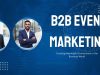 B2B Event Marketing: Your Complete Strategy Guide B2B Event Marketing: Your Complete Strategy Guide