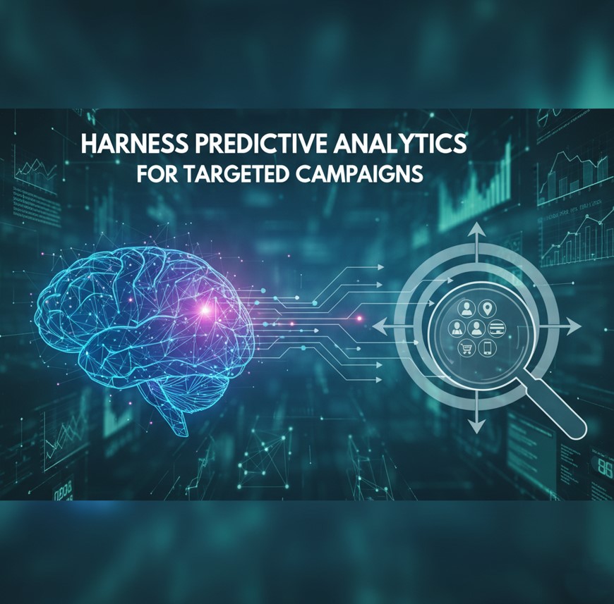 Harness Predictive Analytics for Targeted Campaigns