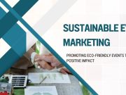 Sustainable Event Marketing: Strategies for Eco-Friendly Engagement Sustainable Event Marketing