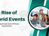 The Rise of Hybrid Events: How to Create Seamless In-Person & Virtual Experiences