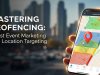 Mastering Geofencing: Boost Event Marketing with Location Targeting Geofencing for event marketing