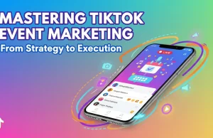 Mastering TikTok Event Marketing: From Strategy to Execution Mastering TikTok Event Marketing