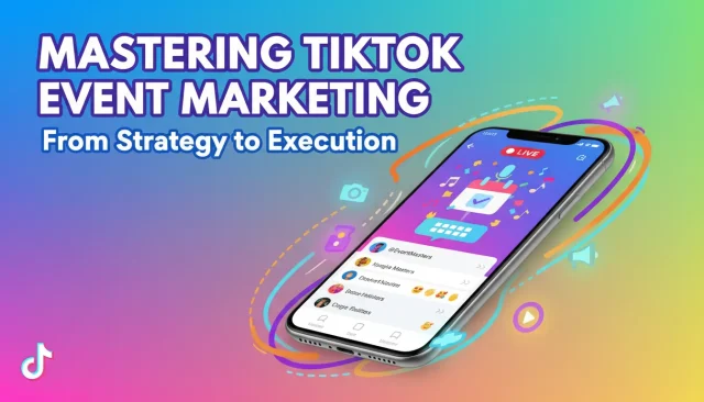 Mastering TikTok Event Marketing