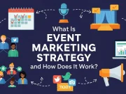 What Is Event Marketing Strategy and How Does It Work? What Is Event Marketing Strategy
