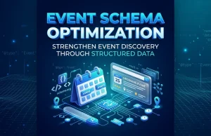 Event Schema Optimization: Strengthen Event Discovery Through Structured Data Event Schema Optimization Strengthen Event Discovery Through Structured Data